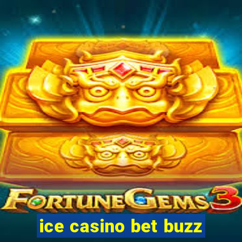 ice casino bet buzz